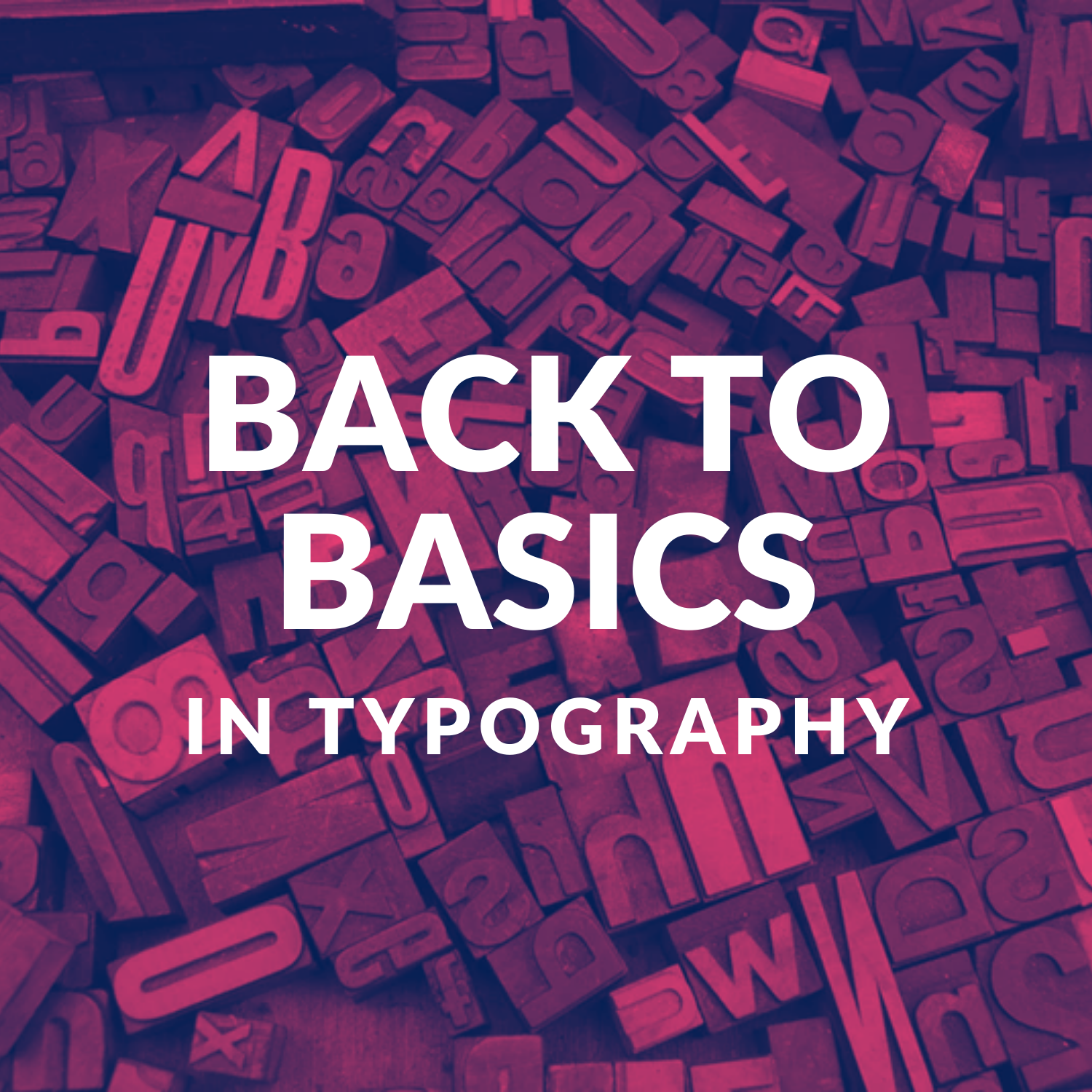 Back to Basics in Typography