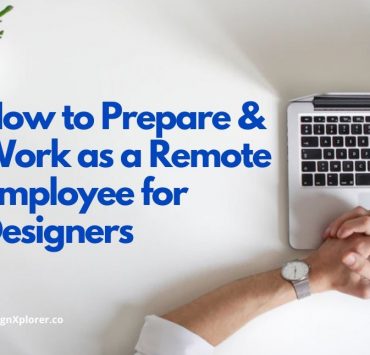How to Prepare and Work as a Remote Employee for Designers