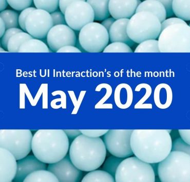 Best UI Interaction’s of the month – May 2020