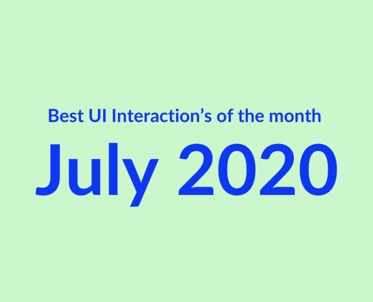 Best UI Interaction’s of the month – July 2020