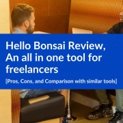Hello Bonsai Review – An all in one tool for freelancers [Pros, Cons, and Comparison with similar tools]