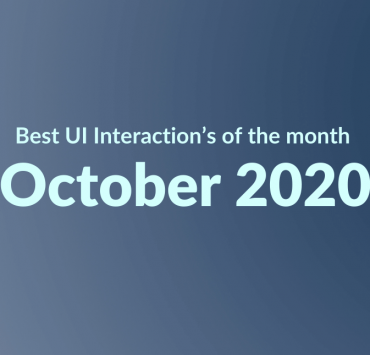 Best UI Interaction’s of the month – October 2020