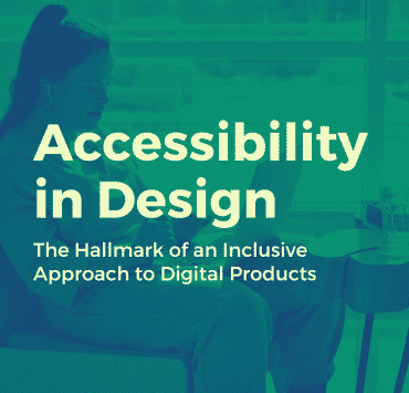 Accessibility in Design: The Hallmark of an Inclusive Approach to Digital Products