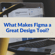 What Makes Figma a Great Design Tool?