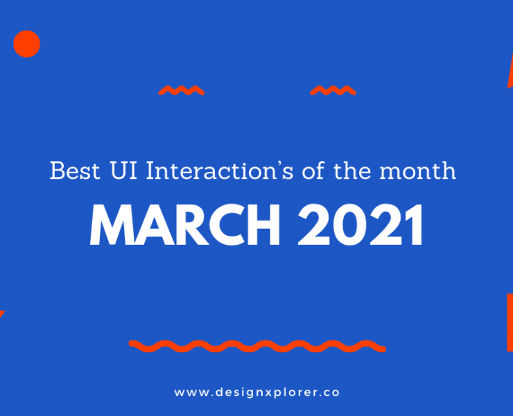 Best UI Interaction’s of the month – March 2021